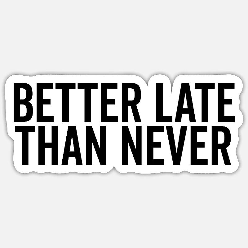 Lieber später als nie - Sticker Größe S (10 x 10 cm) - Mattweiß