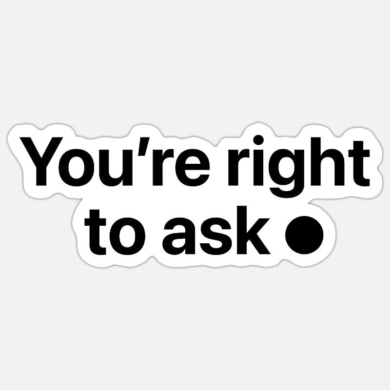 Vous avez raison de demander - Sticker taille S (10 x 10 cm) - blanc mat