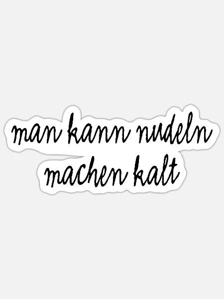 Man kann Nudeln machen kalt - Sticker Größe S (10 x 10 cm) - Mattweiß