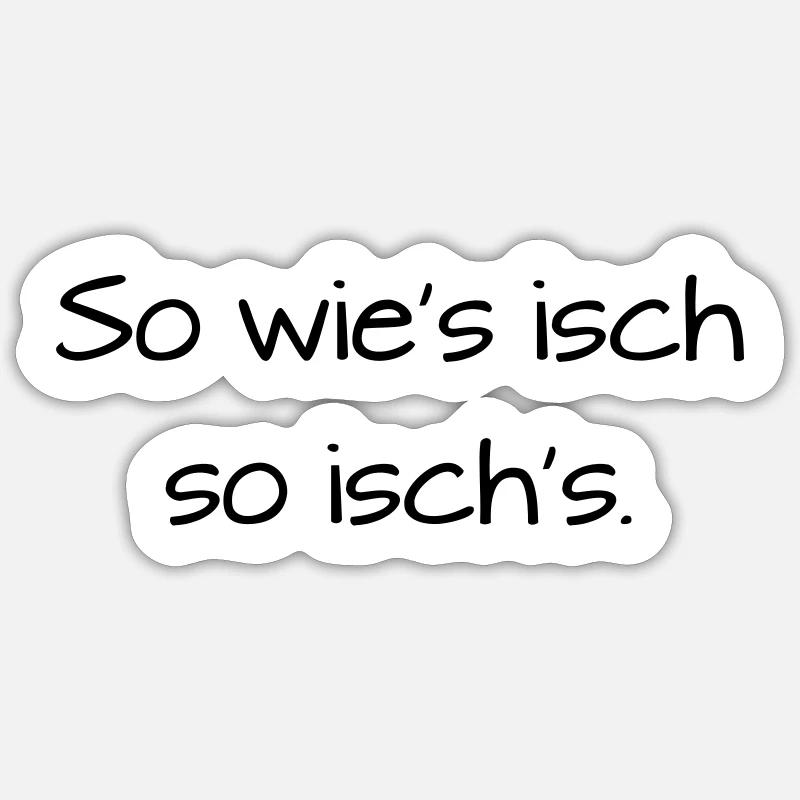 So wies isch so isch's Badisch Dialekt - Sticker Größe S (10 x 10 cm) - Mattweiß