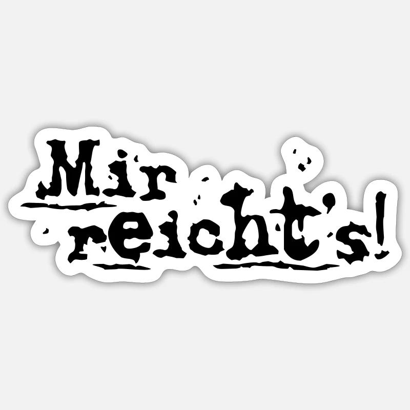 Mir reicht's! - Sticker Größe S (10 x 10 cm) - Mattweiß