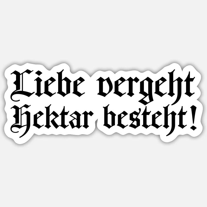 liebe vergeht - hektar besteht - Sticker Größe S (10 x 10 cm) - Mattweiß