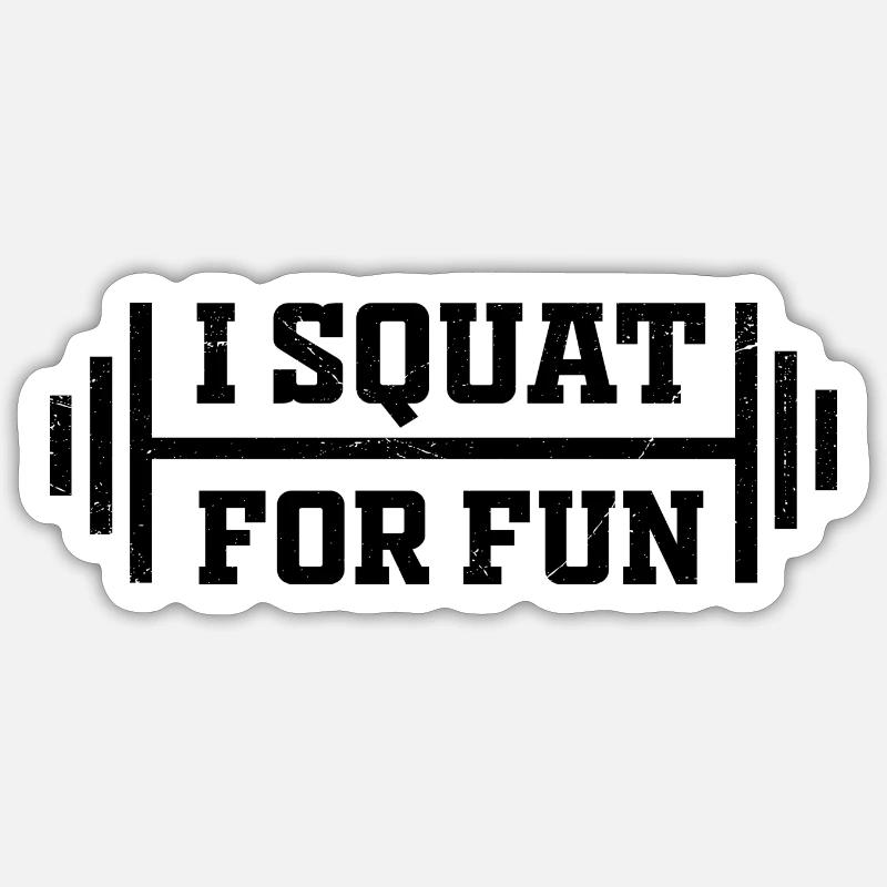I Squat for Fun Sticker size S (10 x 10 cm)