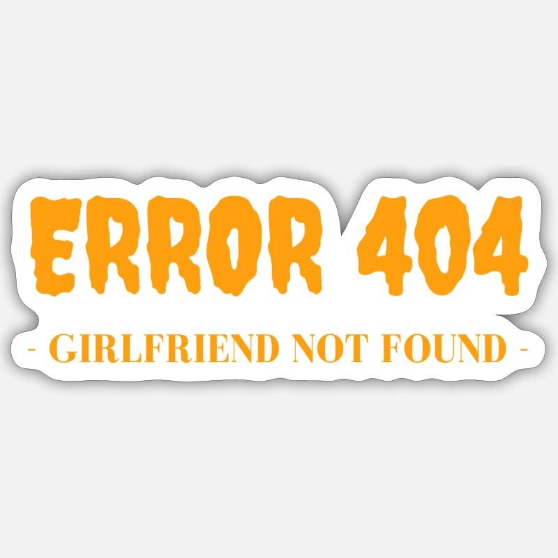 Error 404 -girlfriend not found- Sticker taille S (10 x 10 cm)