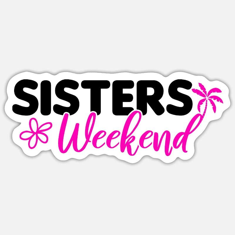 Sisters weekend Schwesternabend Schwesterntrip - Sticker Größe S (10 x 10 cm) - Mattweiß