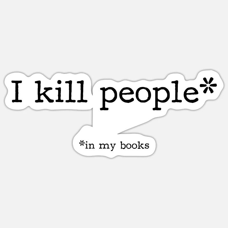 I kill people* - Sticker Größe S (10 x 10 cm) - Mattweiß