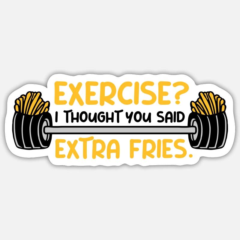 Exercise Extra Fries Zitat Sticker Größe S (10 x 10 cm)