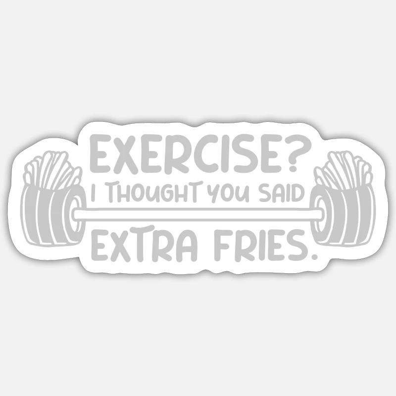 Exercise Extra Fries Zitat - Sticker Größe S (10 x 10 cm) - Mattweiß
