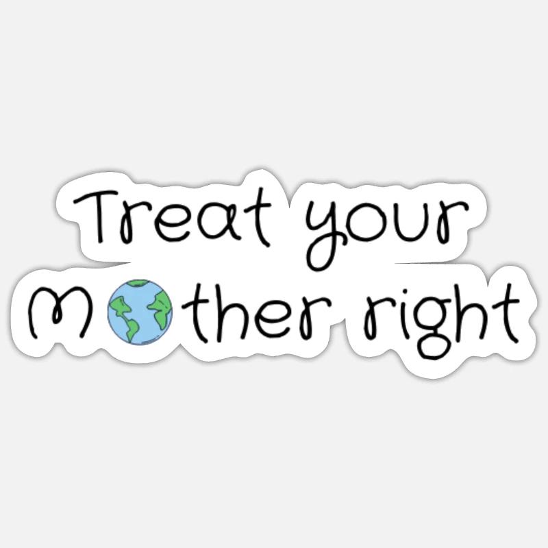 Behandle deine Mutter gut - Sticker Größe S (10 x 10 cm) - Mattweiß