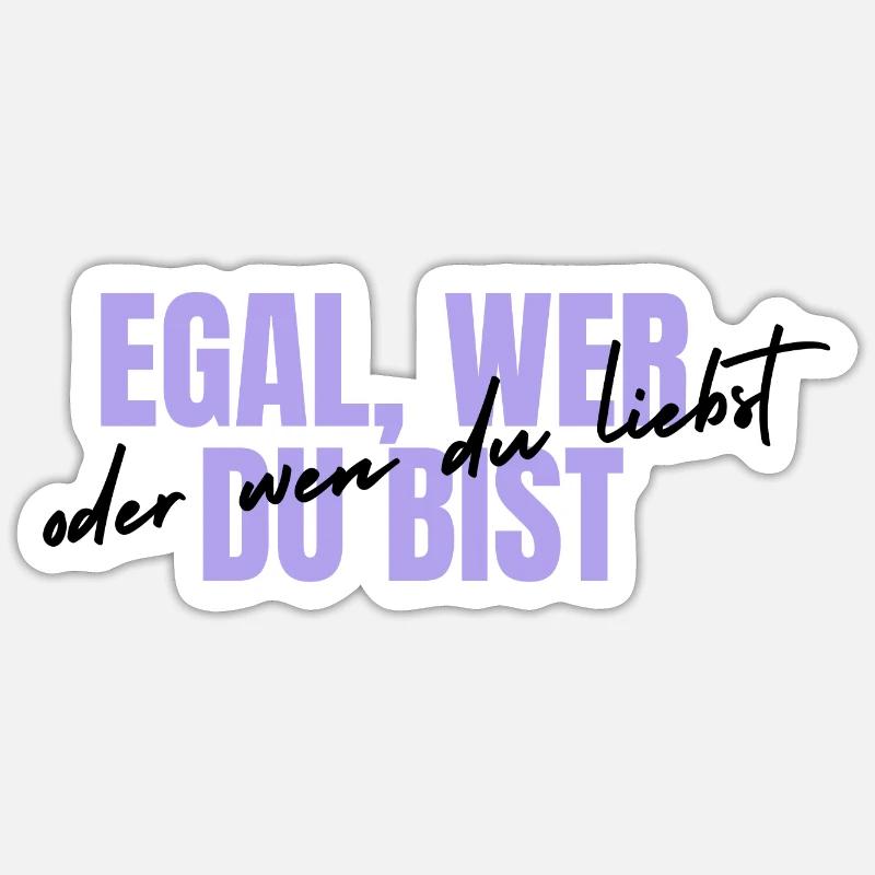 egal wer du bist design - Sticker Größe S (10 x 10 cm) - Mattweiß