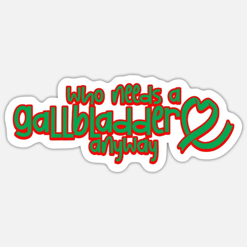 Who Needs A Gallbladder Anyway 2 Sticker size S (10 x 10 cm)