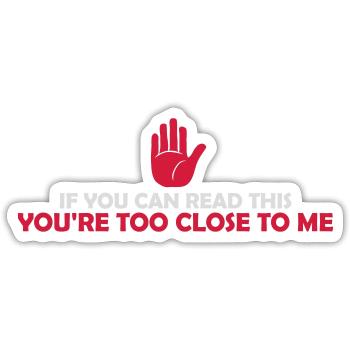too close to me - Sticker size S (10 x 10 cm) - white matte - Front