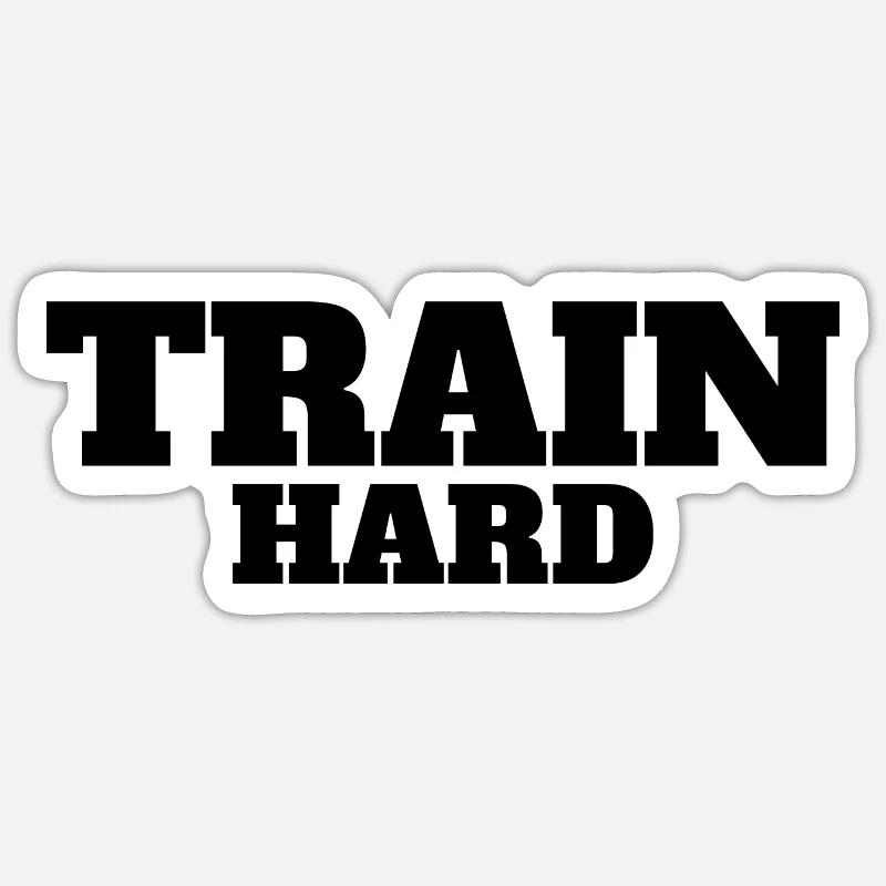 Train hard Sticker size S (10 x 10 cm)