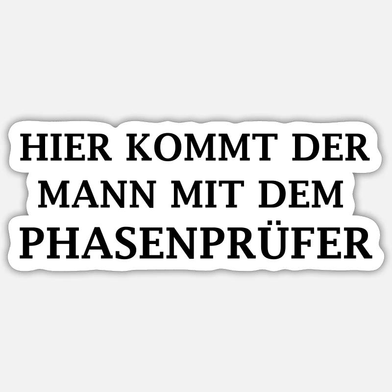 Hier kommt der Mann mit dem Phasenprüfer - Sticker Größe S (10 x 10 cm) - Mattweiß