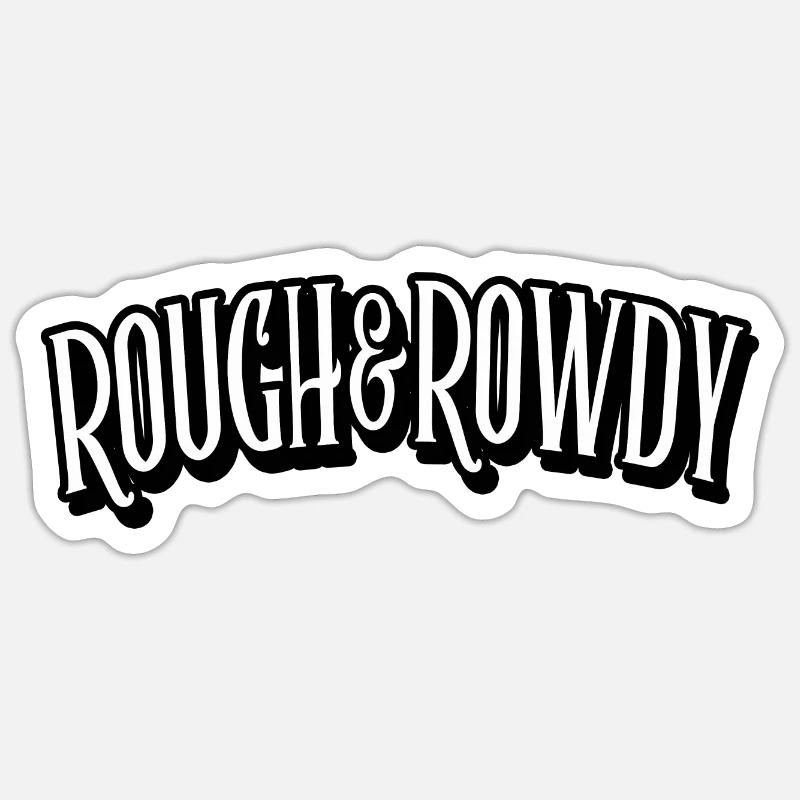 rough and rowdy - Sticker size S (10 x 10 cm) - white matte