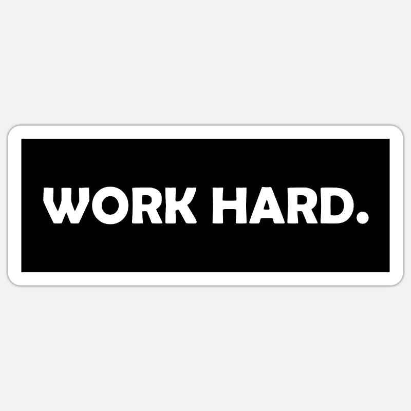 TRAVAILLE DUR Sticker taille S (10 x 10 cm)