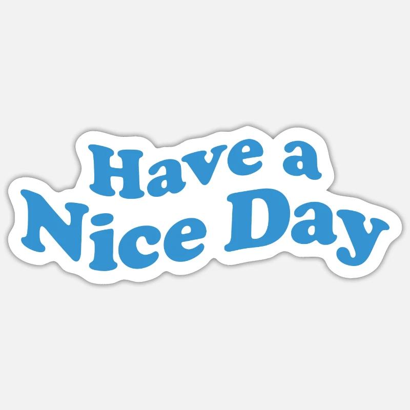 Have a Nice Day - Sticker size S (10 x 10 cm) - white matte