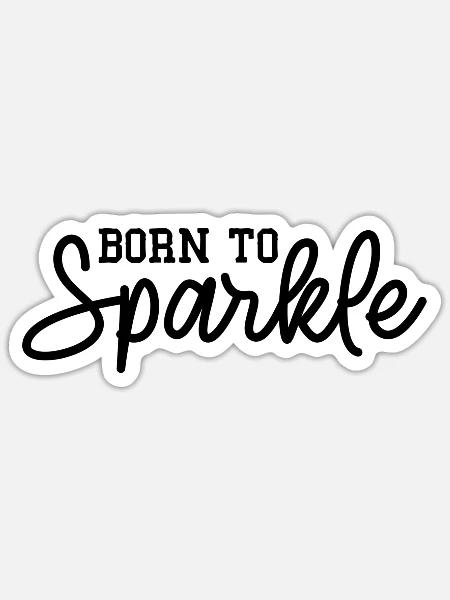 Born to Sparkle - Sticker Größe S (10 x 10 cm) - Mattweiß