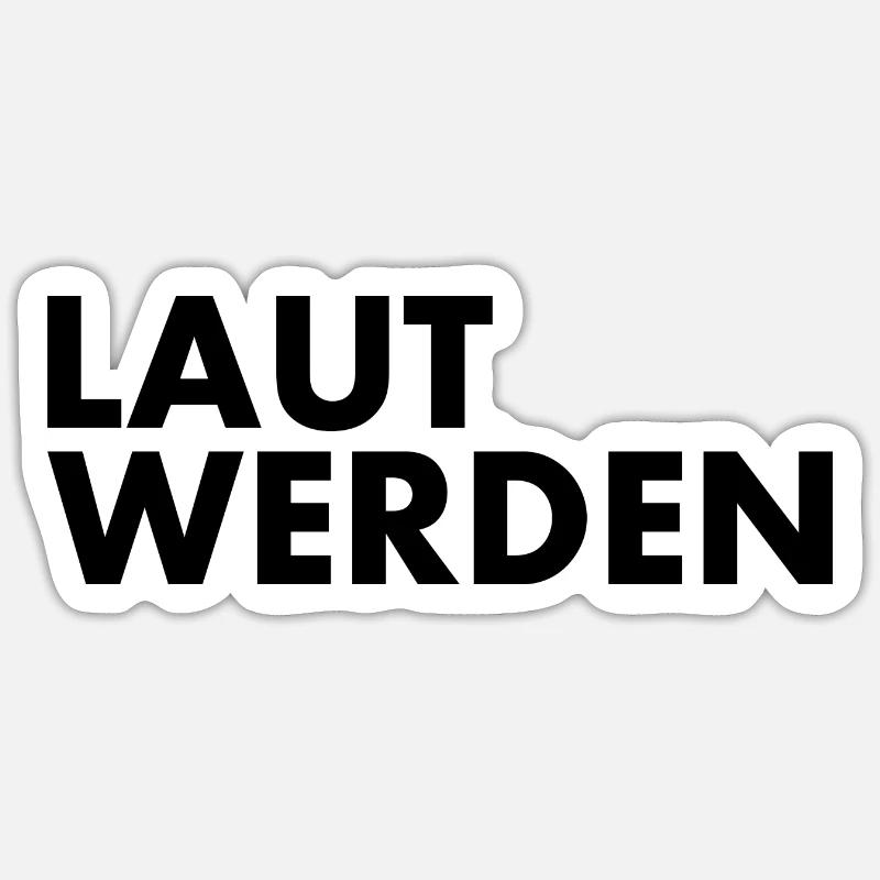 Laut werden - Sticker Größe S (10 x 10 cm) - Mattweiß