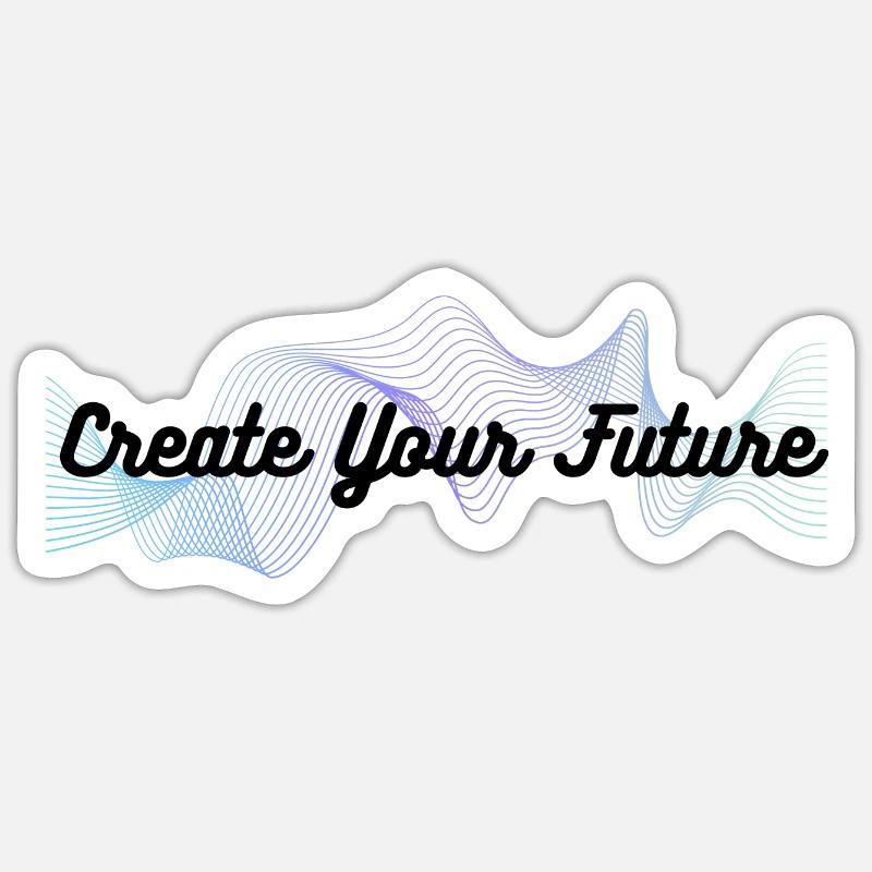 Strengthen your path: Create your future Sticker size S (10 x 10 cm)