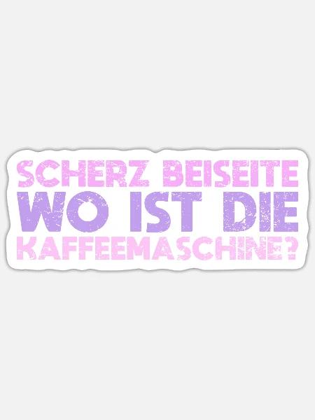 Scherz Beiseite, Wo Ist Die Kaffeemaschine? - Sticker Größe S (10 x 10 cm) - Mattweiß