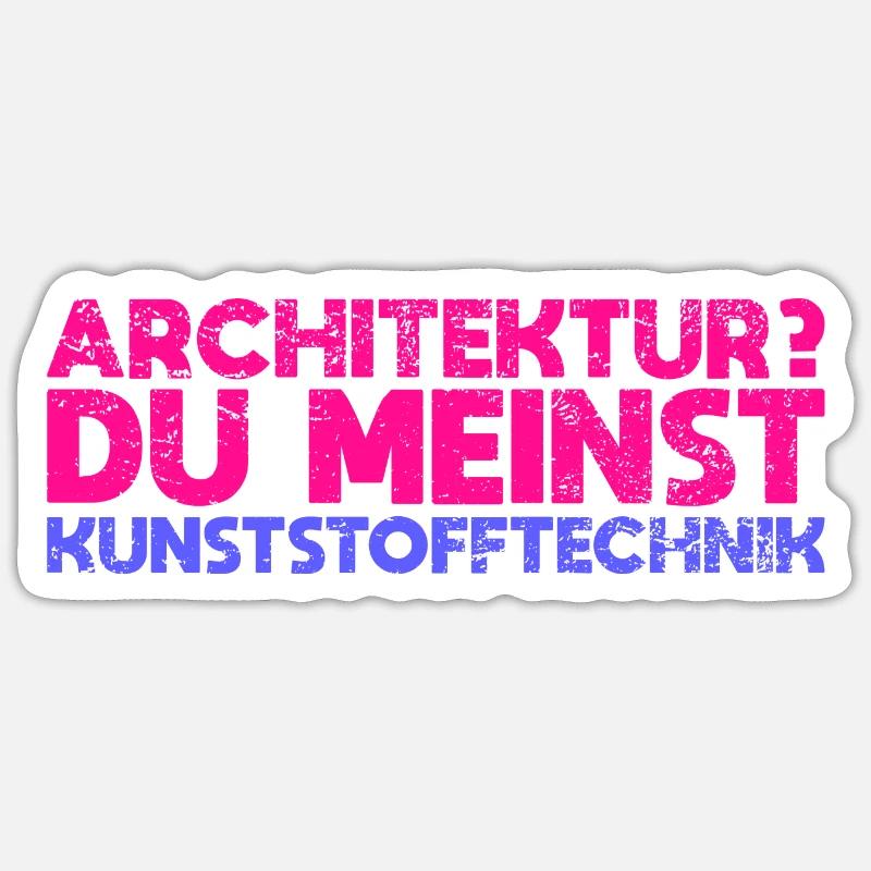 Architektur? Du Meinst Kunststofftechnik - Sticker Größe S (10 x 10 cm) - Mattweiß