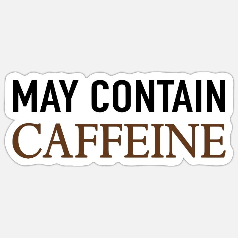 May Contain Caffeine Kaffee Spruch Sticker Größe S (10 x 10 cm)