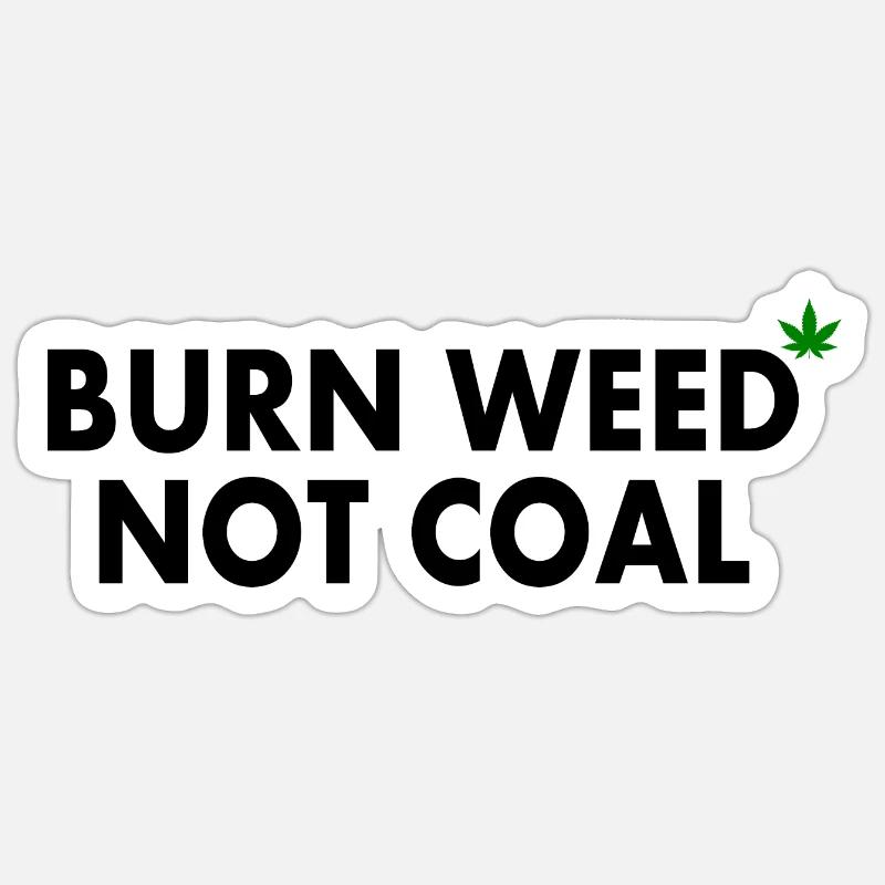 Burn weed not coal - Sticker formato S (10 x 10 cm) - bianco opaco