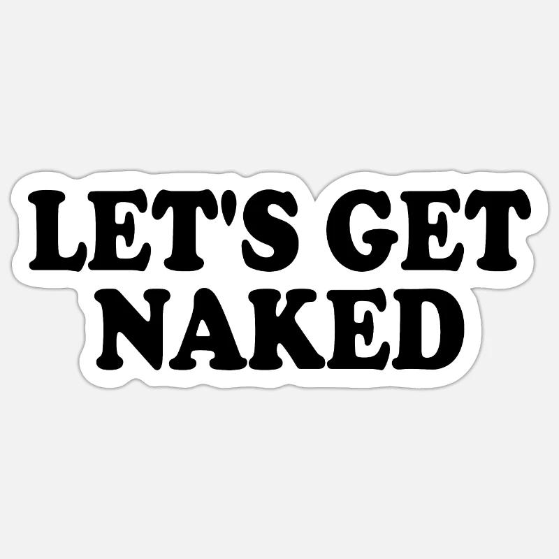 Lets get naked - Sticker Größe S (10 x 10 cm) - Mattweiß