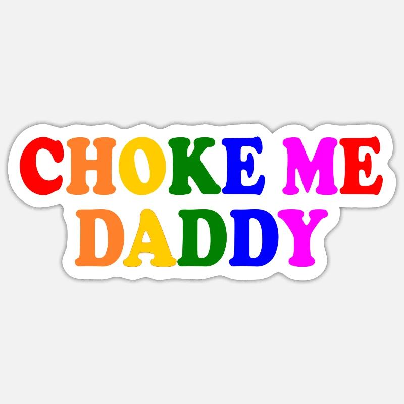 Choke me daddy - Sticker taille S (10 x 10 cm) - blanc mat