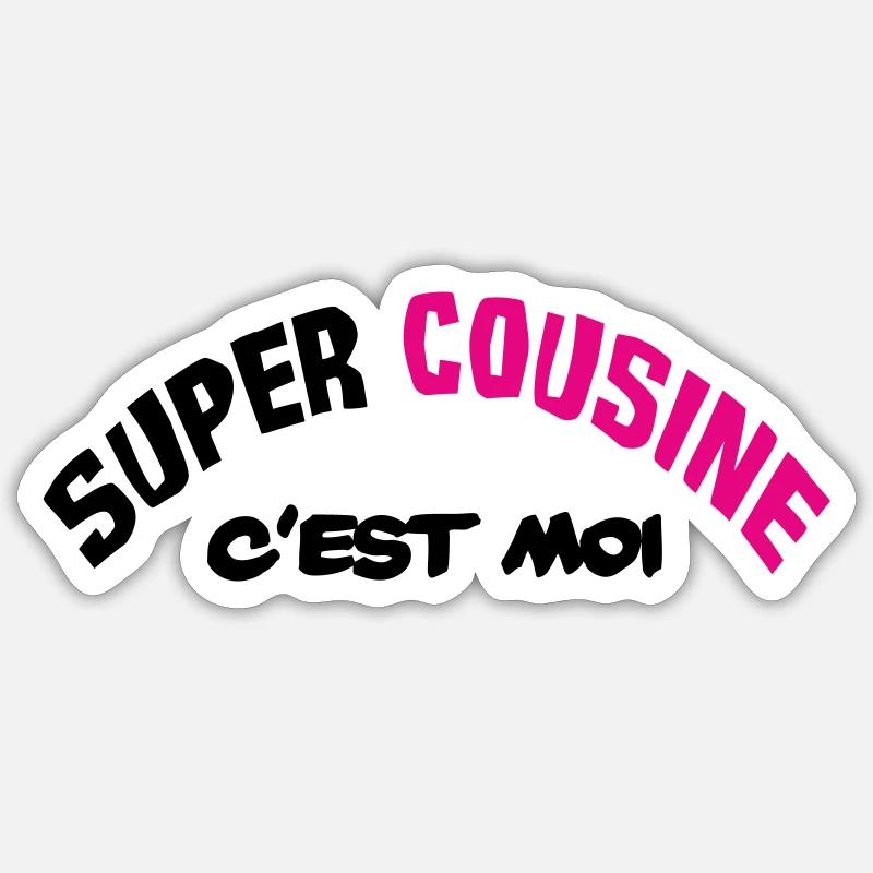 Super cousine c'est moi !! Sticker taille S (10 x 10 cm)