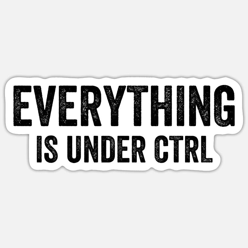 Everything Is Under CTRL - Sticker Größe S (10 x 10 cm) - Mattweiß