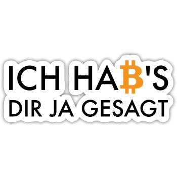 Ich Habs Dir Ja Gesagt - Bitcoin Krypto Cyrpto BTC - Sticker Größe S (10 x 10 cm) - Mattweiß - Vorne
