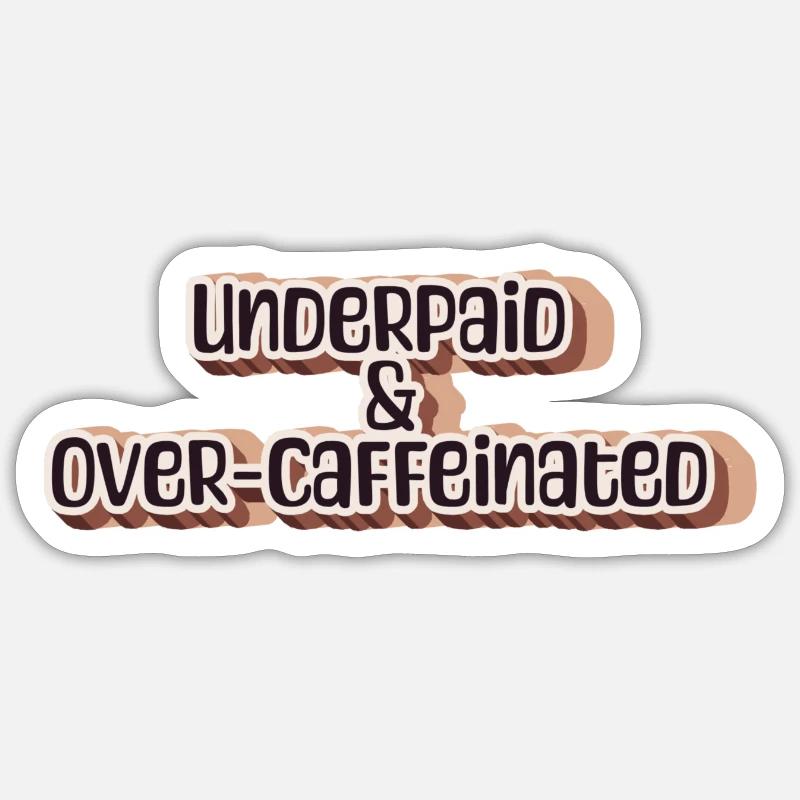 Underpaid & over-caffeinated - Sticker Größe S (10 x 10 cm) - Mattweiß