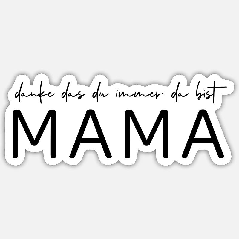 Danke, das du immer da bist Mama! Sticker Größe S (10 x 10 cm)