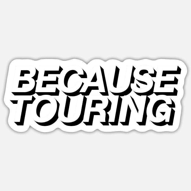 Because Touring 2 - Sticker size S (10 x 10 cm) - white matte