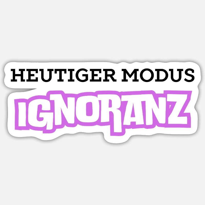 Heutiger Modus Ignoranz - Sticker Größe S (10 x 10 cm) - Mattweiß