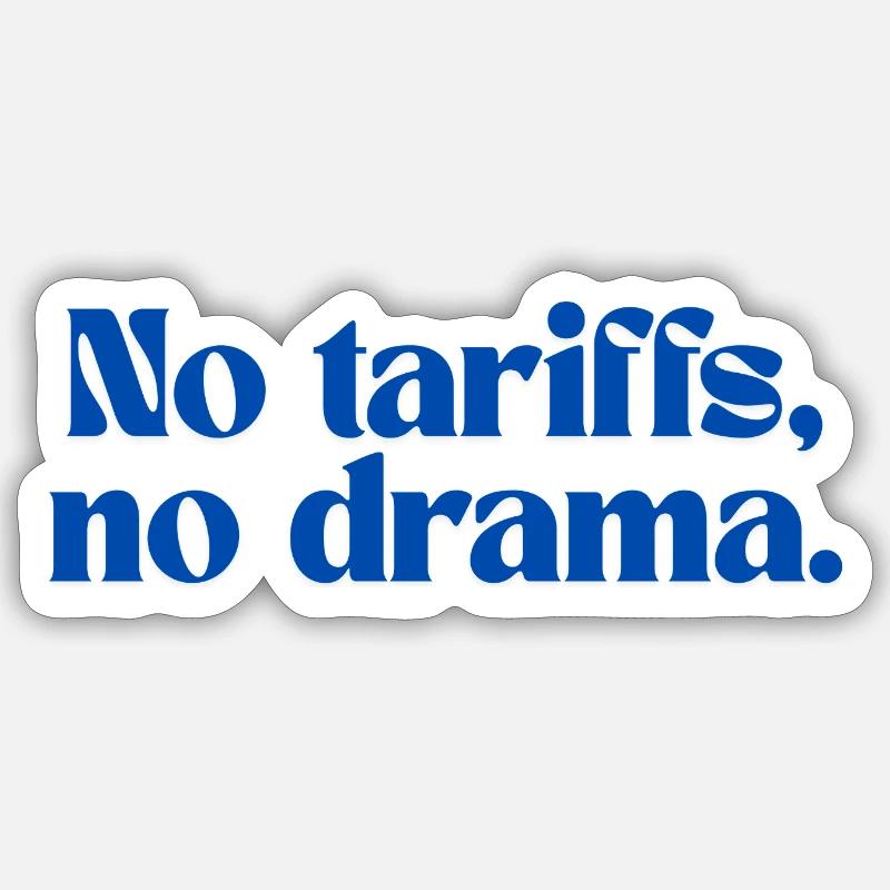 No tariffs, no drama. - Sticker size S (10 x 10 cm) - white matte