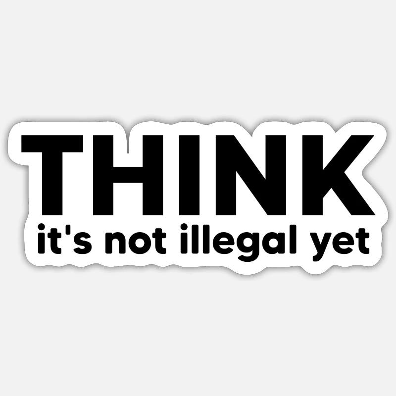 think it's not illegal yet Sticker size S (10 x 10 cm)