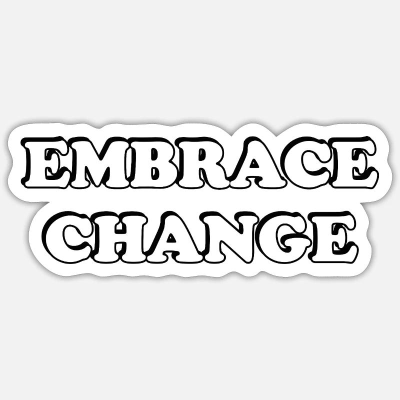 Embrace Change self development quotes - Sticker size S (10 x 10 cm) - white matte