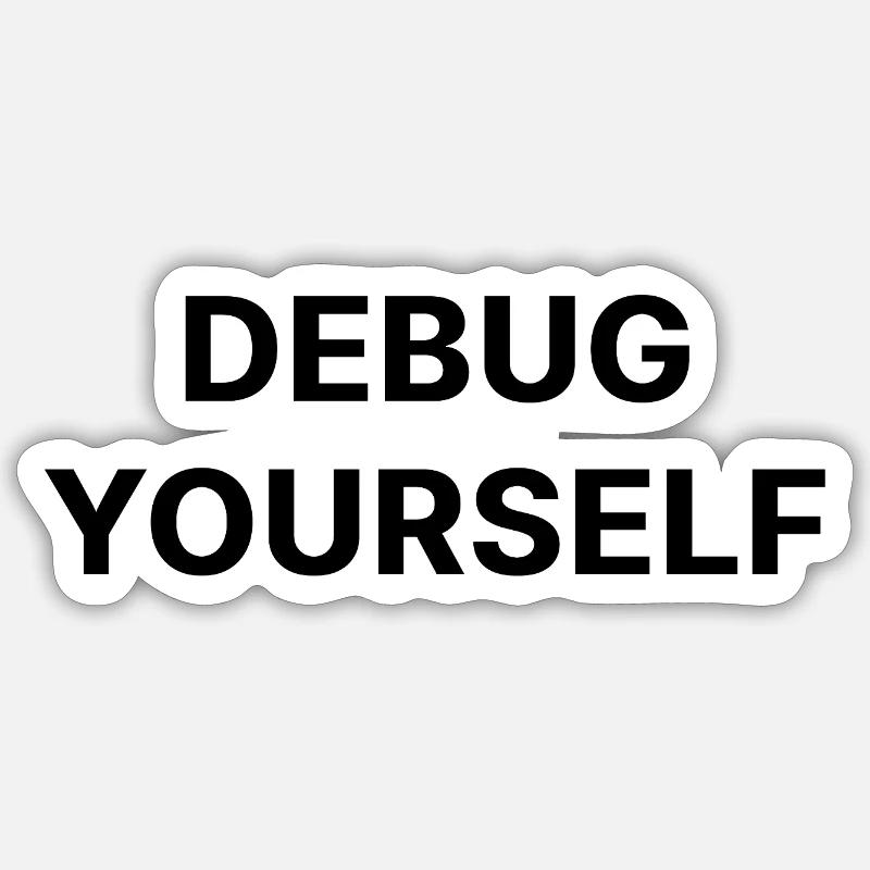 DEBUG YOURSELF - Sticker Größe S (10 x 10 cm) - Mattweiß