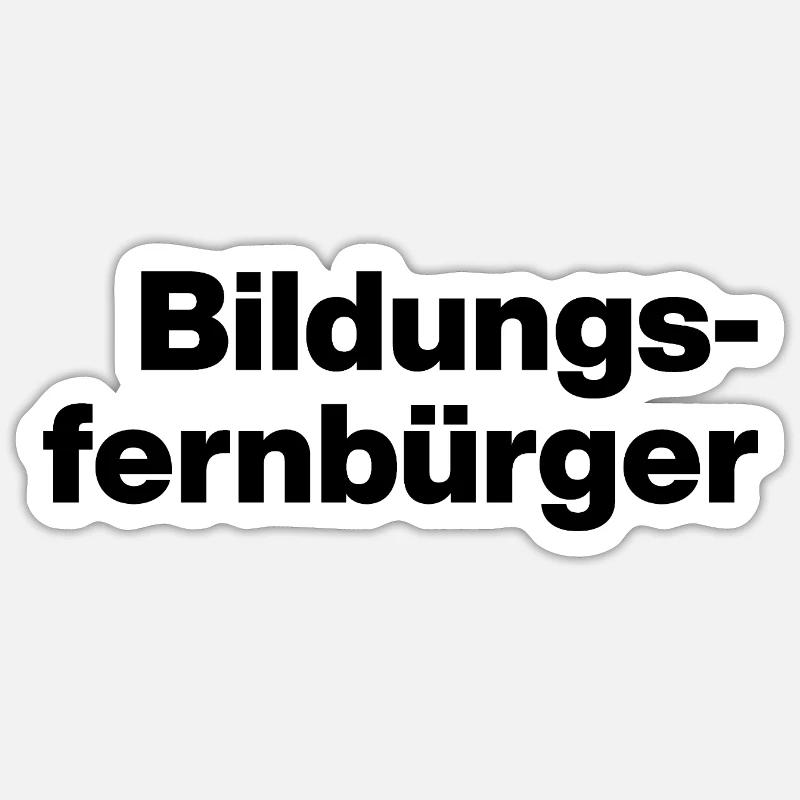BILDUNGSFERNBÜRGER. DUMME MENSCHEN, SARKASMUS - Sticker Größe S (10 x 10 cm) - Mattweiß