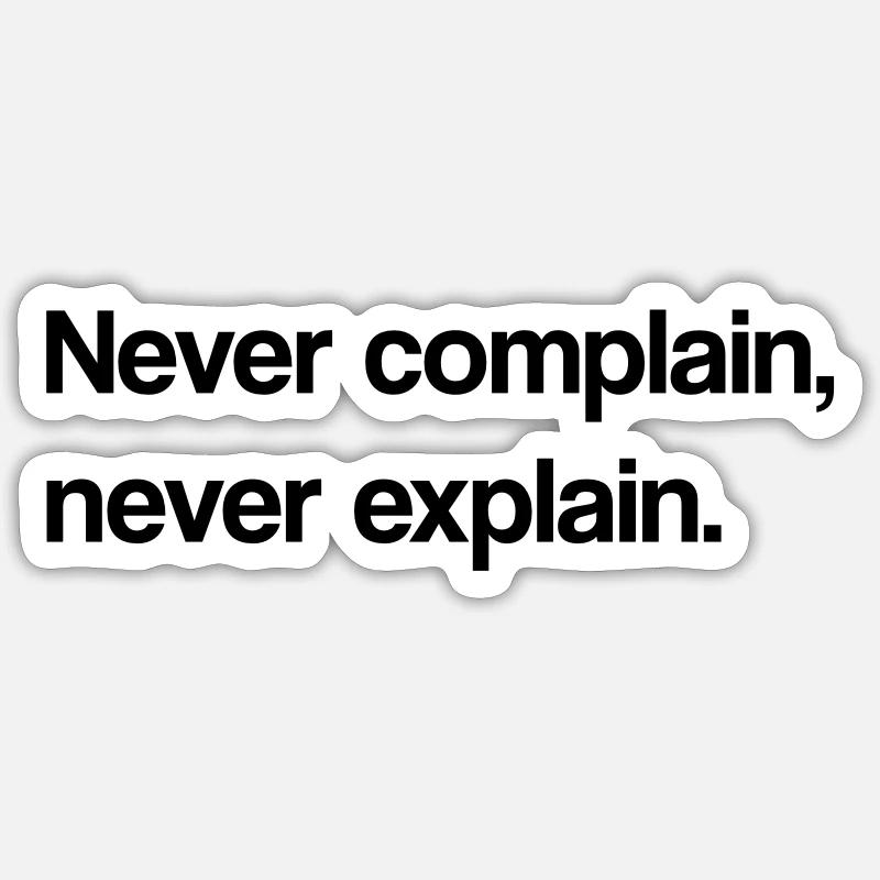 Never complain Sticker size S (10 x 10 cm)