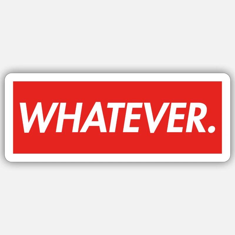 WHATEVER - Sticker Größe S (10 x 10 cm) - Mattweiß
