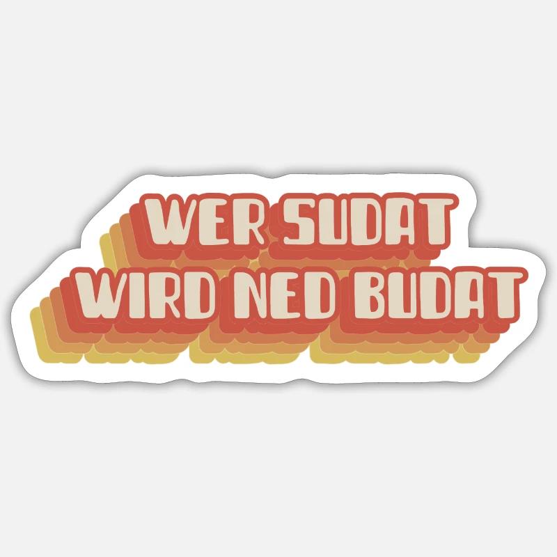Retro wienerisch Wer Sudat Wird Ned Pudat Spruch Sticker Größe S (10 x 10 cm)