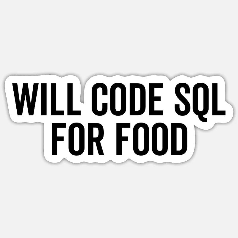 Will Code SQL For Food - Sticker size S (10 x 10 cm) - white matte