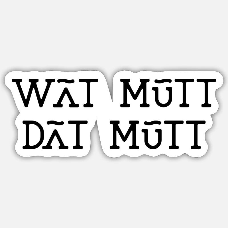 Plattdeutsch Wat mutt dat mutt Spruch was muss Sticker Größe S (10 x 10 cm)
