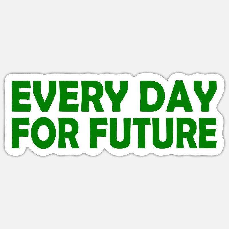 Every day for future Sticker size S (10 x 10 cm)