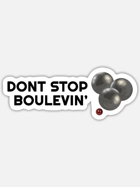 Dont stop Boulevin' Lustige Boule Boccia Designs - Sticker Größe S (10 x 10 cm) - Mattweiß