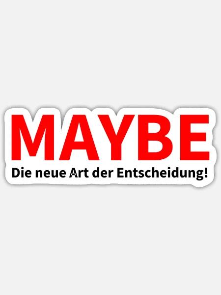 Entscheidung getroffen! Maybe! - Sticker Größe S (10 x 10 cm) - Mattweiß
